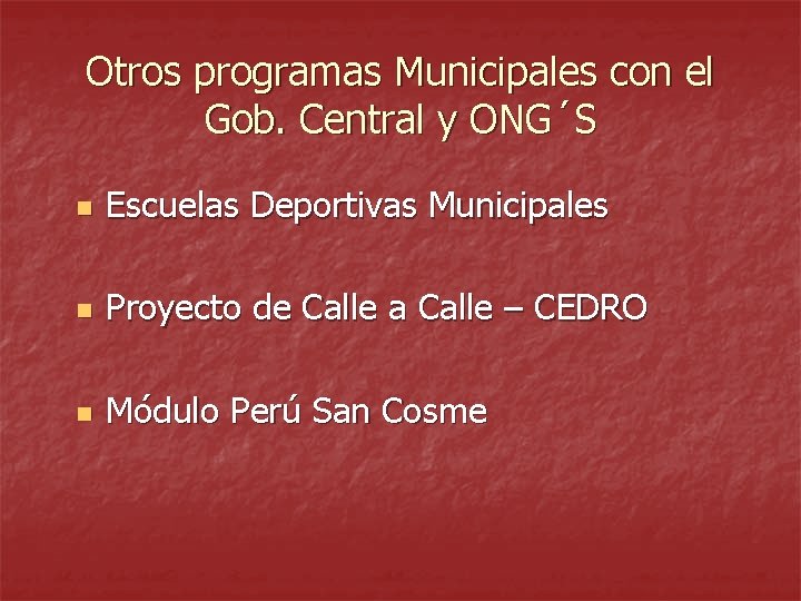 Otros programas Municipales con el Gob. Central y ONG´S n Escuelas Deportivas Municipales n