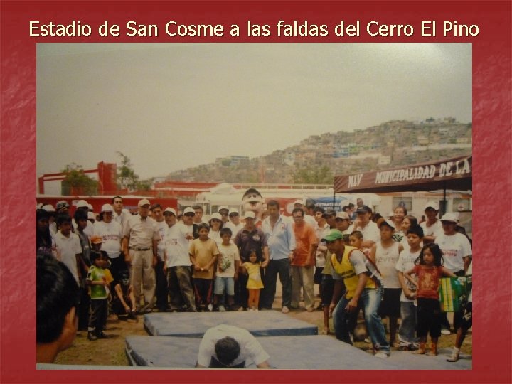 Estadio de San Cosme a las faldas del Cerro El Pino 
