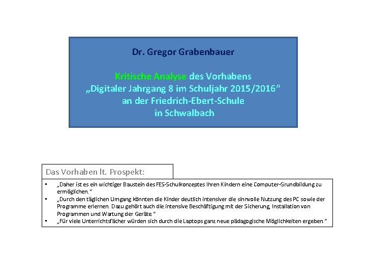 Dr. Gregor Grabenbauer Kritische Analyse des Vorhabens „Digitaler Jahrgang 8 im Schuljahr 2015/2016“ an