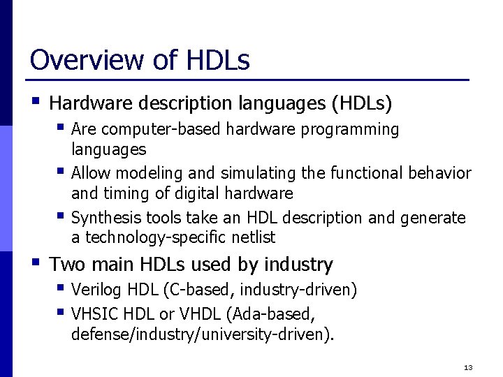 Overview of HDLs § Hardware description languages (HDLs) § Are computer-based hardware programming §