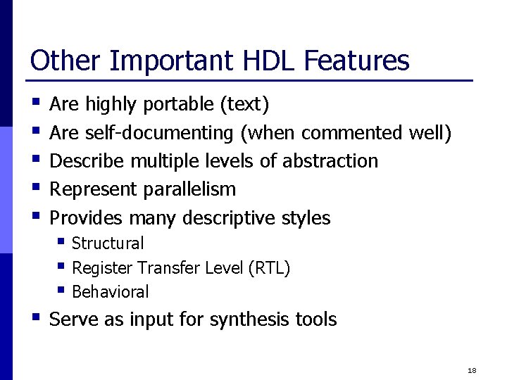 Other Important HDL Features § § § Are highly portable (text) Are self-documenting (when