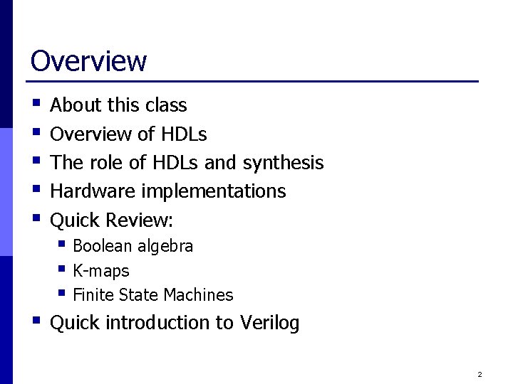 Overview § § § About this class Overview of HDLs The role of HDLs