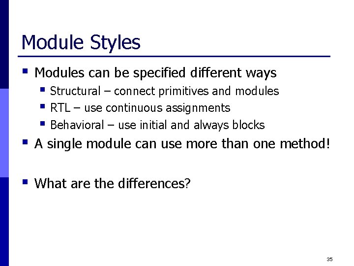 Module Styles § Modules can be specified different ways § Structural – connect primitives