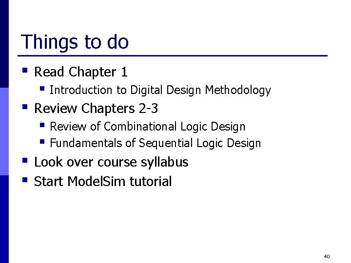 Things to do § Read Chapter 1 § Introduction to Digital Design Methodology §