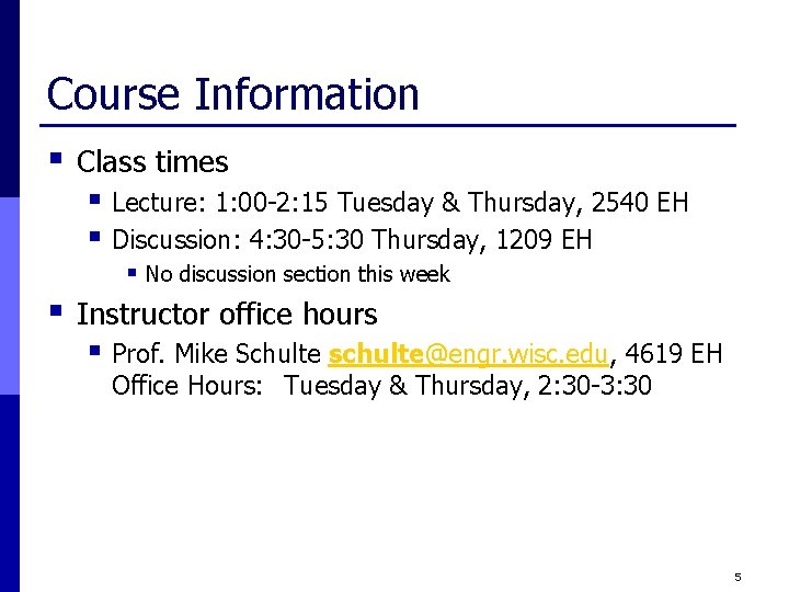 Course Information § Class times § Lecture: 1: 00 -2: 15 Tuesday & Thursday,