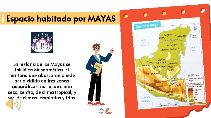 Espacio habitado por MAYAS La historia de los Mayas se inició en Mesoamérica. El