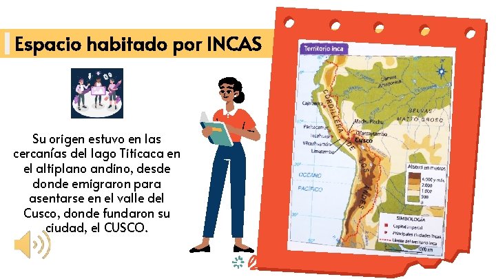 Espacio habitado por INCAS Su origen estuvo en las cercanías del lago Titicaca en