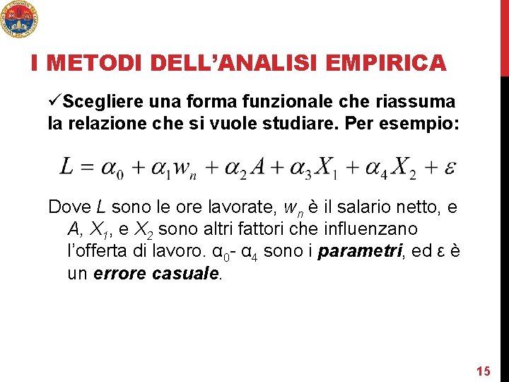 I METODI DELL’ANALISI EMPIRICA üScegliere una forma funzionale che riassuma la relazione che si