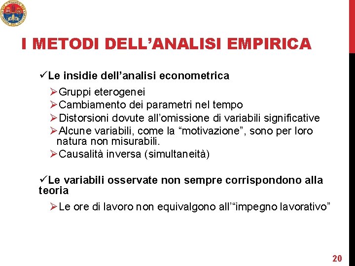 I METODI DELL’ANALISI EMPIRICA üLe insidie dell’analisi econometrica ØGruppi eterogenei ØCambiamento dei parametri nel