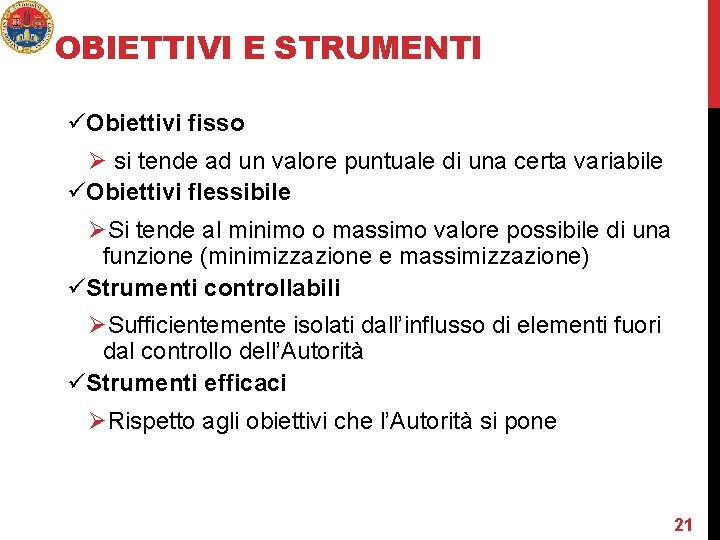 OBIETTIVI E STRUMENTI üObiettivi fisso Ø si tende ad un valore puntuale di una