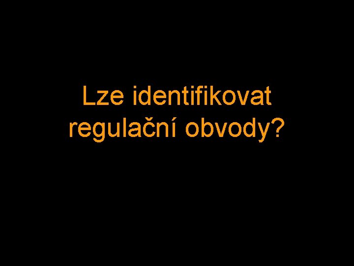 Lze identifikovat regulační obvody? 