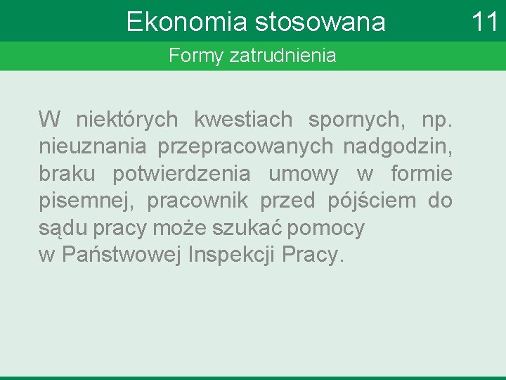 Ekonomia stosowana Formy zatrudnienia W niektórych kwestiach spornych, np. nieuznania przepracowanych nadgodzin, braku potwierdzenia