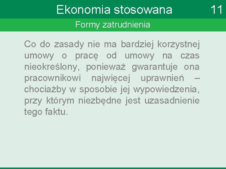 Ekonomia stosowana Formy zatrudnienia Co do zasady nie ma bardziej korzystnej umowy o pracę