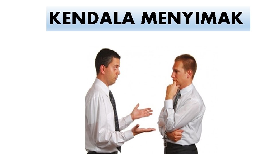 KENDALA MENYIMAK 