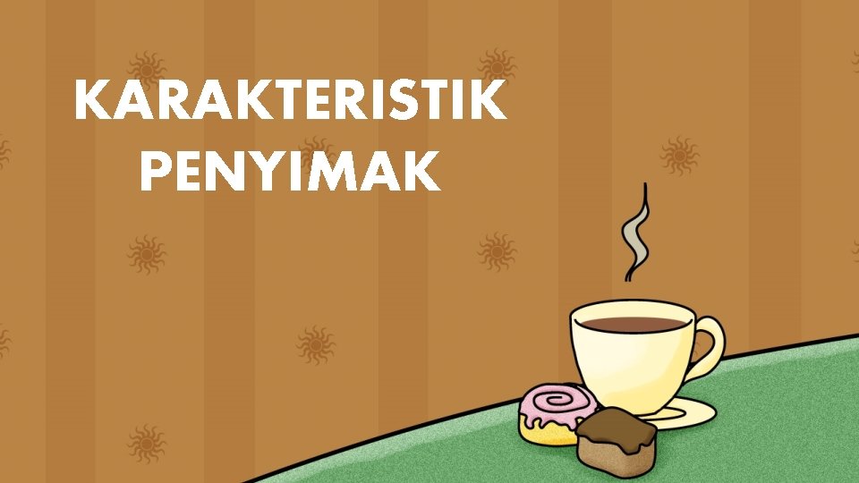 KARAKTERISTIK PENYIMAK 