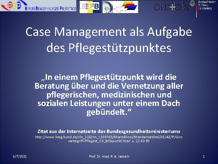 Case Management als Aufgabe des Pflegestützpunktes „In einem Pflegestützpunkt wird die Beratung über und