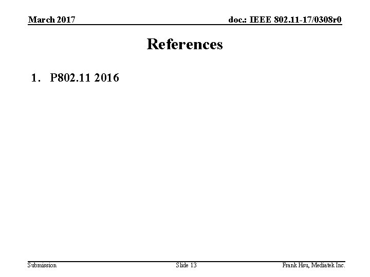 March 2017 doc. : IEEE 802. 11 -17/0308 r 0 References 1. P 802.