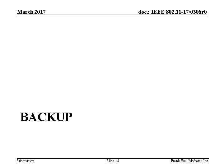 March 2017 doc. : IEEE 802. 11 -17/0308 r 0 BACKUP Submission Slide 14