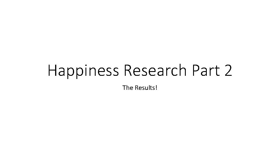 Happiness Research Part 2 The Results! 