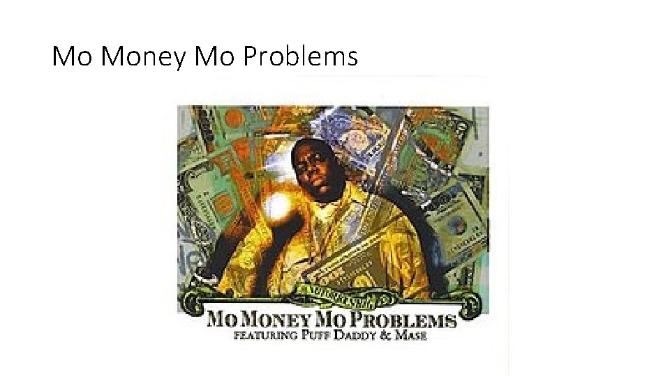 Mo Money Mo Problems 