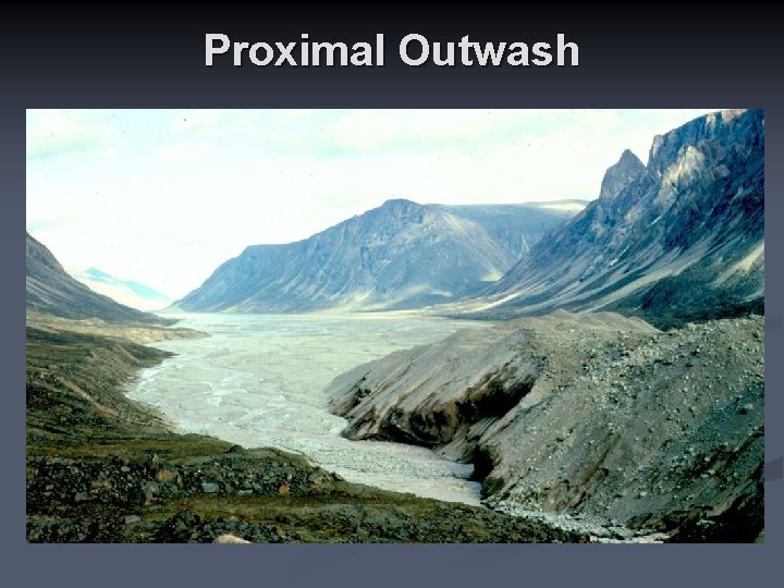 Proximal Outwash 