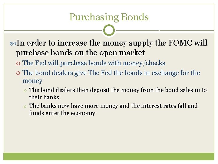 Purchasing Bonds In order to increase the money supply the FOMC will purchase bonds