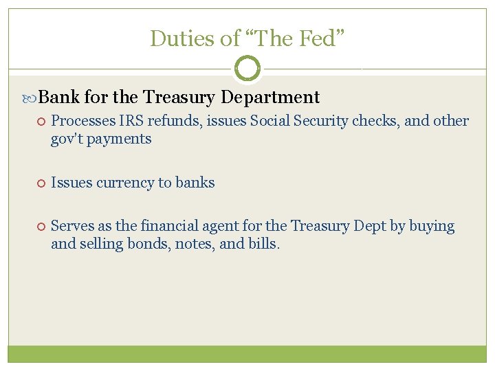 Duties of “The Fed” Bank for the Treasury Department Processes IRS refunds, issues Social