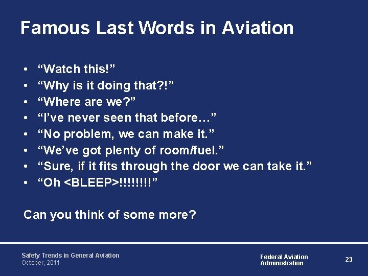 Famous Last Words in Aviation • • “Watch this!” “Why is it doing that?