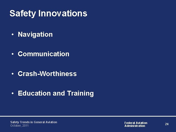 Safety Innovations • Navigation • Communication • Crash-Worthiness • Education and Training Safety Trends