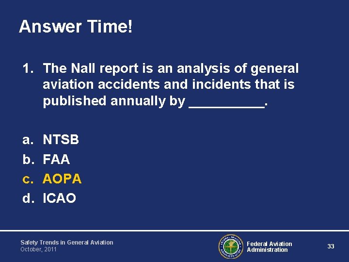 Answer Time! 1. The Nall report is an analysis of general aviation accidents and