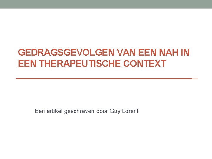 GEDRAGSGEVOLGEN VAN EEN NAH IN EEN THERAPEUTISCHE CONTEXT Een artikel geschreven door Guy Lorent