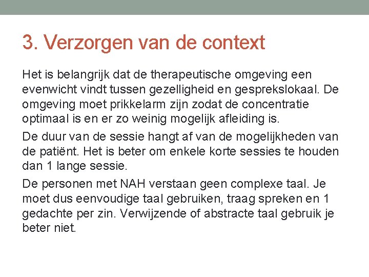 3. Verzorgen van de context Het is belangrijk dat de therapeutische omgeving een evenwicht