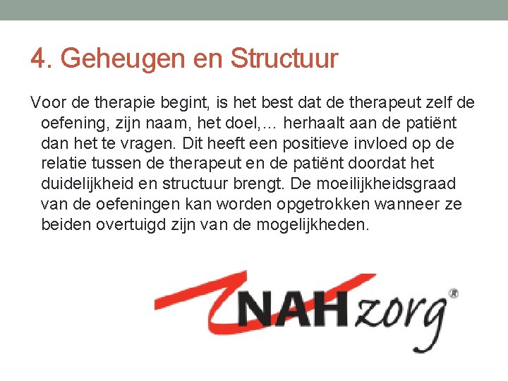 4. Geheugen en Structuur Voor de therapie begint, is het best dat de therapeut