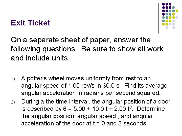 Exit Ticket On a separate sheet of paper, answer the following questions. Be sure