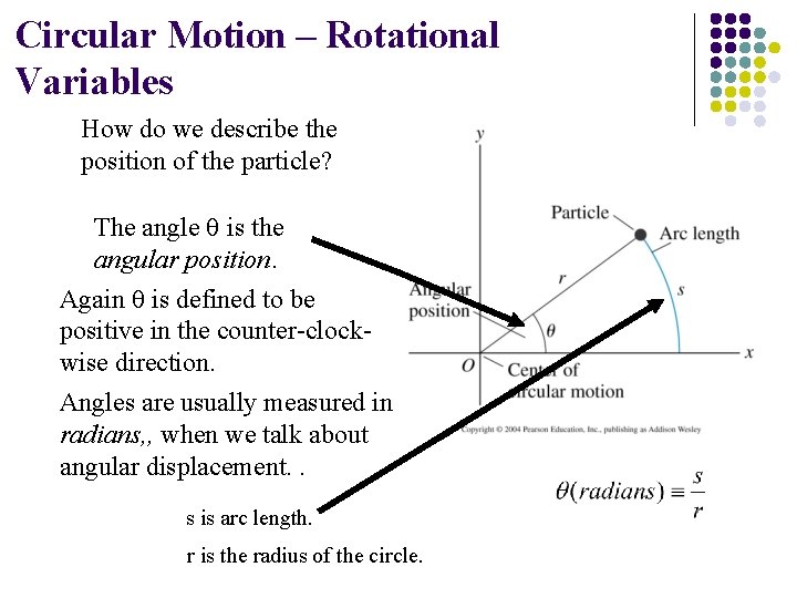 Circular Motion – Rotational Variables How do we describe the position of the particle?