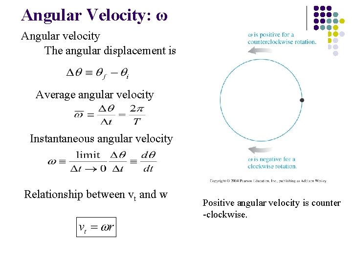 Angular Velocity: ω Angular velocity The angular displacement is Average angular velocity Instantaneous angular