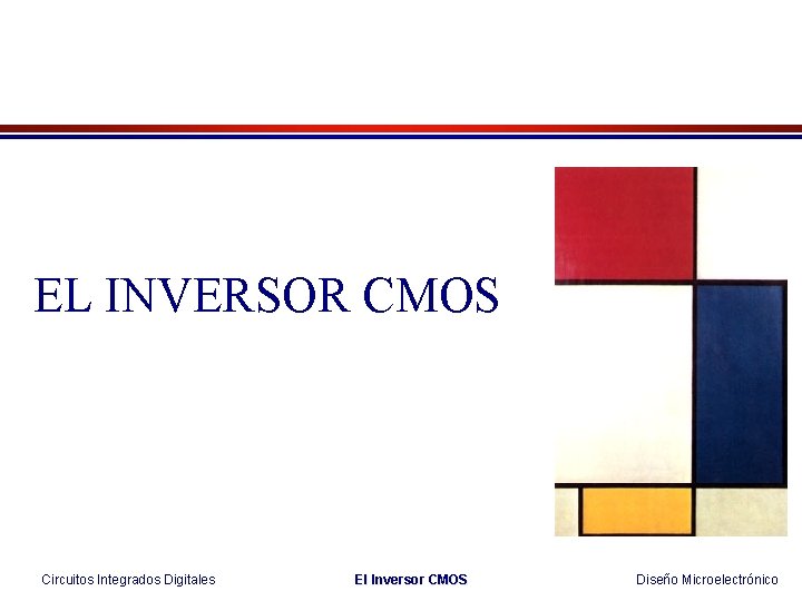 EL INVERSOR CMOS Circuitos Integrados Digitales El Inversor CMOS Diseño Microelectrónico 