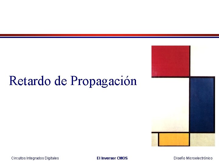 Retardo de Propagación Circuitos Integrados Digitales El Inversor CMOS Diseño Microelectrónico 