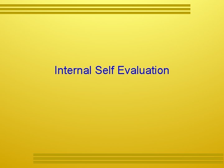 Internal Self Evaluation 