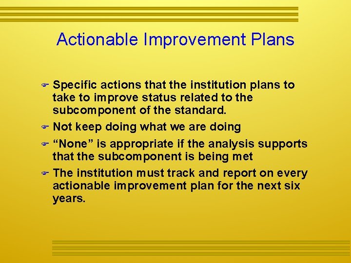 Actionable Improvement Plans Specific actions that the institution plans to take to improve status