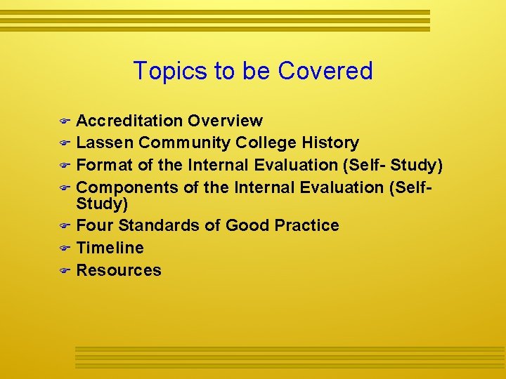 Topics to be Covered Accreditation Overview Lassen Community College History Format of the Internal