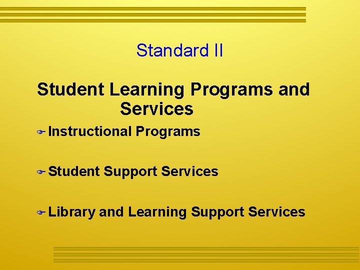 Standard II Student Learning Programs and Services Instructional Student Library Programs Support Services and