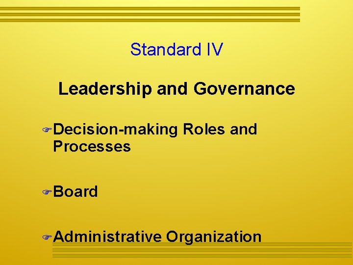 Standard IV Leadership and Governance Decision-making Processes Roles and Board Administrative Organization 