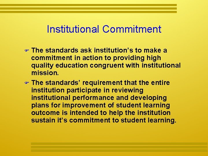 Institutional Commitment The standards ask institution’s to make a commitment in action to providing