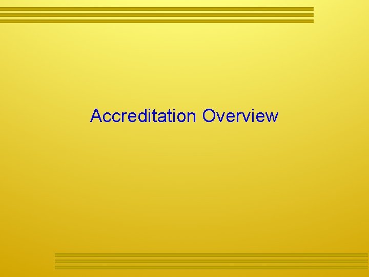 Accreditation Overview 