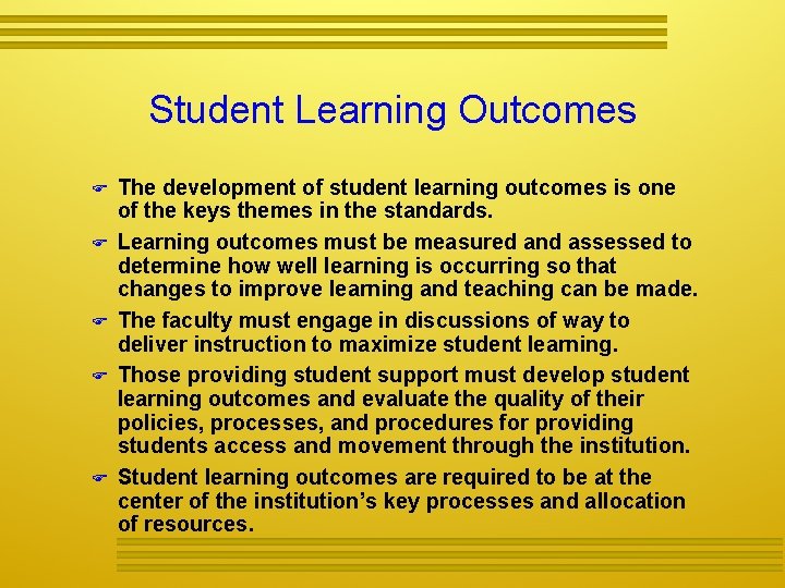 Student Learning Outcomes The development of student learning outcomes is one of the keys