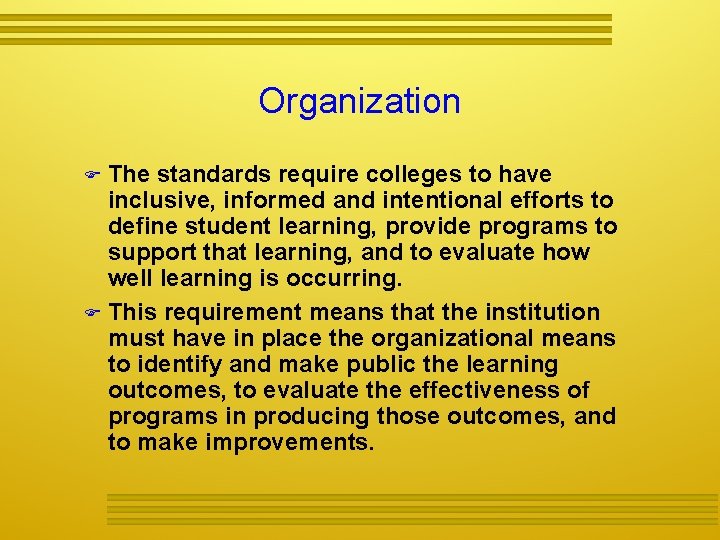 Organization The standards require colleges to have inclusive, informed and intentional efforts to define