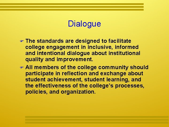 Dialogue The standards are designed to facilitate college engagement in inclusive, informed and intentional