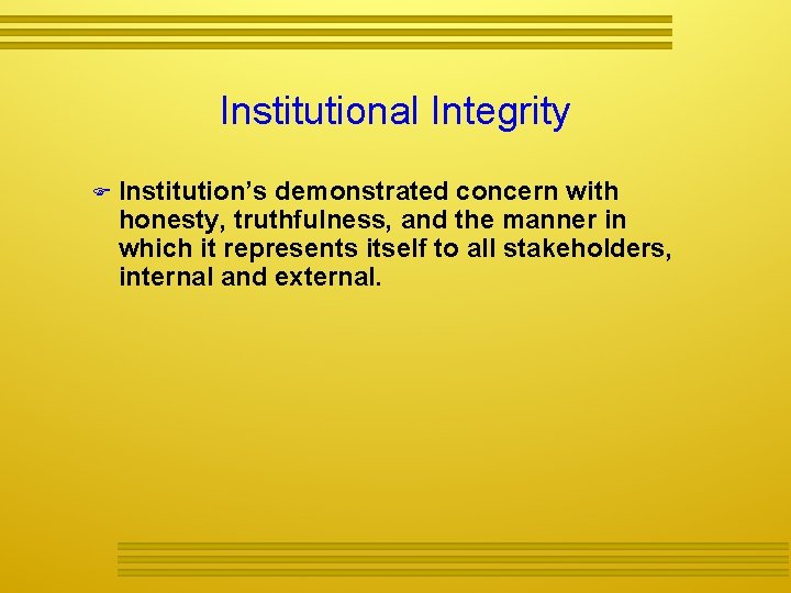 Institutional Integrity Institution’s demonstrated concern with honesty, truthfulness, and the manner in which it