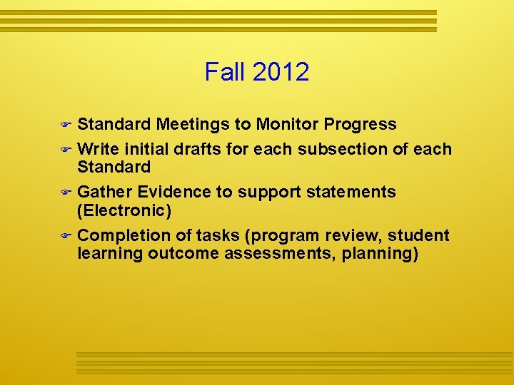 Fall 2012 Standard Meetings to Monitor Progress Write initial drafts for each subsection of